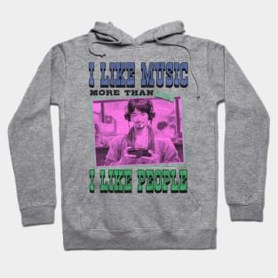 My Soul - I Like Music more than I Like People Hoodie